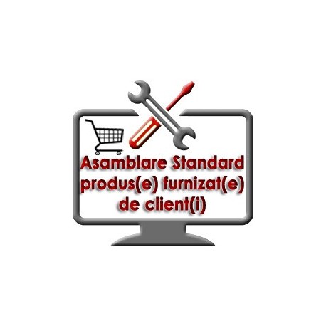 Asamblare Standard produs/echipament Achizitionat de client si adus la sediul nostru
