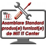 Asamblare Standard produs/echipament achizitionat de la noi
