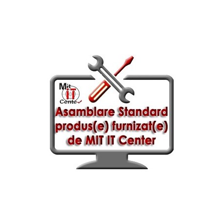 Asamblare Standard produs/echipament achizitionat de la noi
