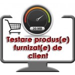 Testare produs furnizat de client