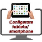 Serviciu configurare tableta Android/Windows/IOS