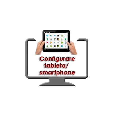 Serviciu configurare tableta Android/Windows/IOS